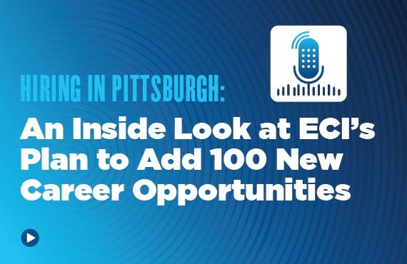 Hiring in Pittsburgh - An Inside Look at ECI's Plan to Add 100 New Career Opportunities