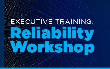 Executive Training - Reliability Workshop